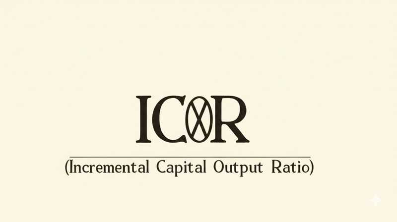 ICOR (Incremental Capital Output Ratio)